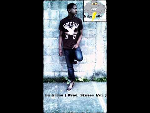 Nube Alta- La Grasa ( Prod. Dixson Waz) New 2015.