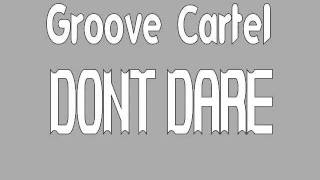 Groove Cartel - Don't Dare