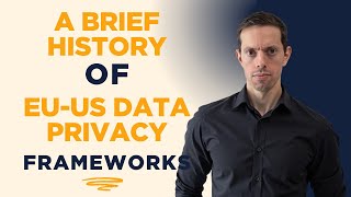 A Brief History of US-EU Data Transfer Frameworks - CIPP/E Certificati
