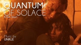 Quantum of Solace [Fan Short | UNKLE]