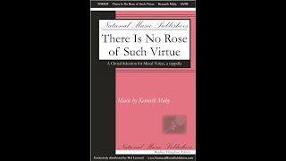 There Is No Rose of Such Virtue (SATB Choir) - by Kenneth Mahy
