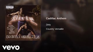 Dirty - Cadillac Anthem (Audio)