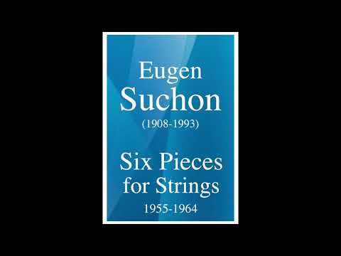 Eugen Suchon (1908-1993): Six Pieces for Strings (1955-1964)