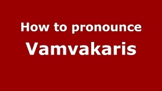 How to pronounce Vamvakaris