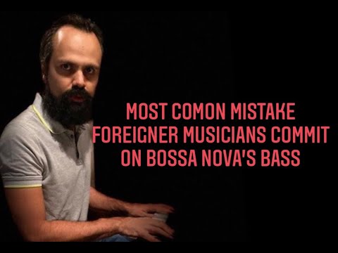Quick Tip 316   Most common mistake foreigner musicians commit on bossa nova bass or piano