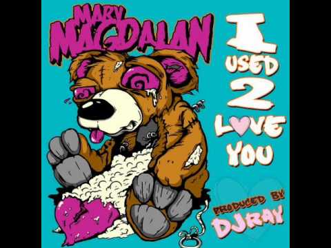 Mary Magdalan- I Used 2 Love You