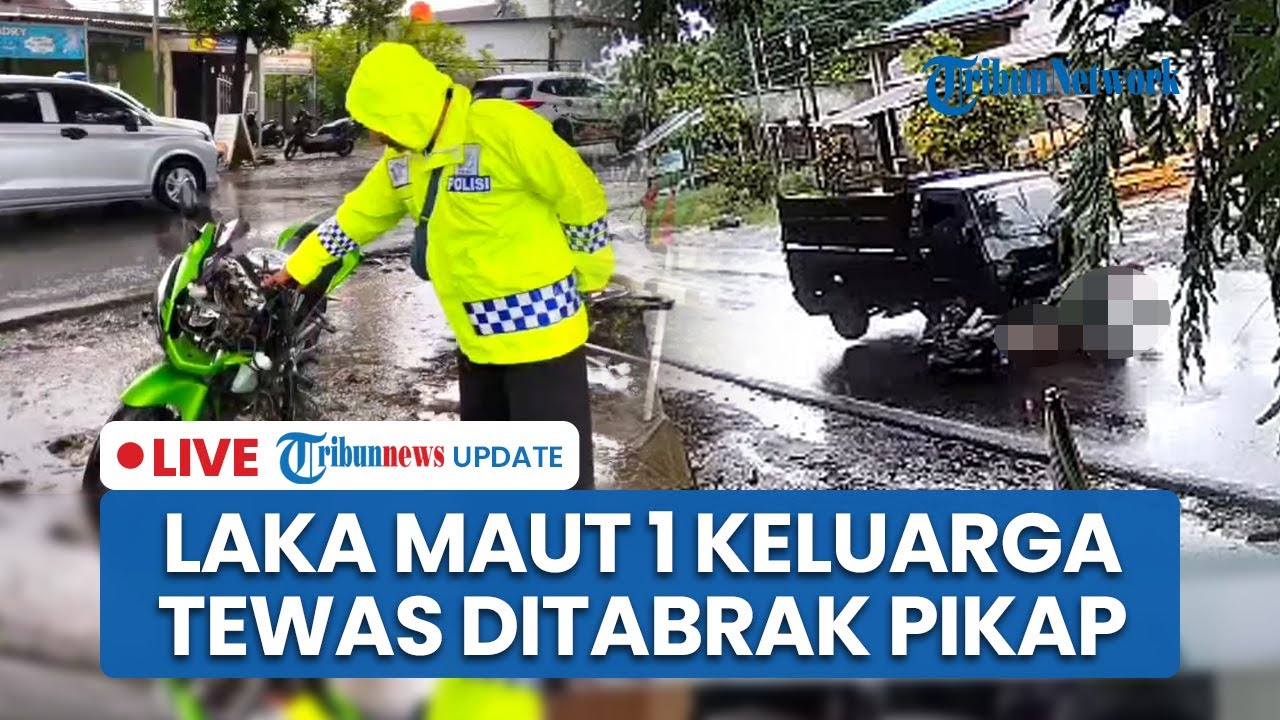 LIVE: Laka Maut 1 Keluarga di Gowa Tewas Mengenaskan Ditabrak Mobil Pikap, Sopir Diduga Mabuk