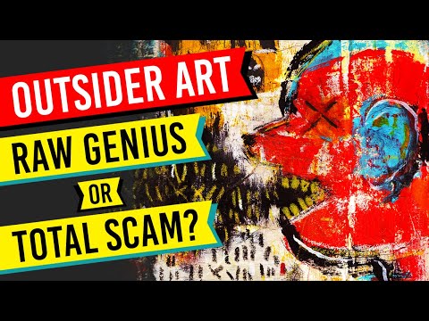 OUTSIDER ART: Raw Genius or Total Scam? (YOU DECIDE) Brut Art - Naive Art - Raw Art - Primitive Art