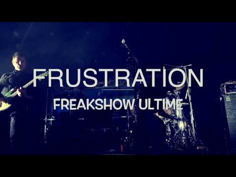 FRUSTRATION midlife crisis FREAKSHOW ULTIME