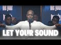 Let Your Sound Dunsin Oyekan Dunsinoyekan Worship