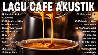 Download lagu Hati-Hati di Jalan, Melukis Senja, Komang ... - Album Acoustic Cafe Relaxing 2026 🎵 Lagu Cafe mp3