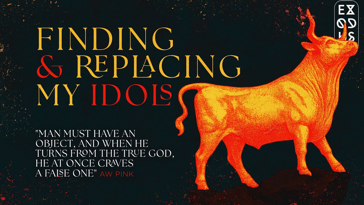 Finding & Replacing My Idols