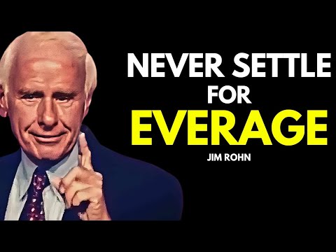 NEVER  SETTLE FOR AVERAGE   Powerful  Motivational Speech By Jim Rohn WATCH RIGHT NOW