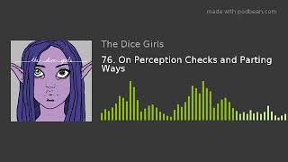 76. On Perception Checks and Parting Ways