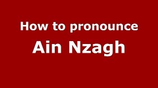 How to pronounce Ain Nzagh