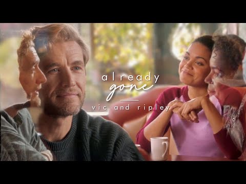 vic & ripley | already gone