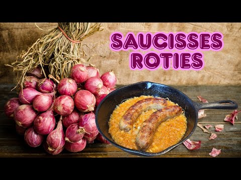 SAUCISSES RÔTIES, ECHALOTES & VIN BLANC, TOUT SIMPLEMENT