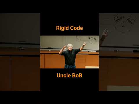 Rigid Code, Bad Code - Uncle Bob