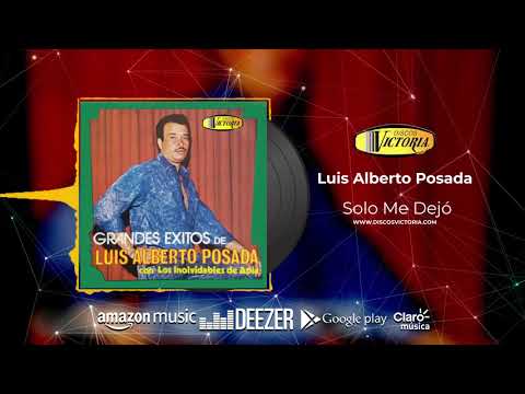 Luis Alberto Posada - Solo Me Dejó