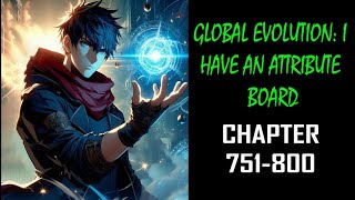 Global Evolution: I Have An Attribute Board Audiobook Chapter 751-800