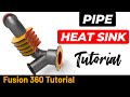 Fusion 360 Tutorial 272 How To Create A Pipe With Heat Sink Step By Step Guide