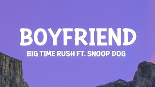 Big Time Rush - Boyfriend (Lyrics) ft. Snoop Dogg |25min