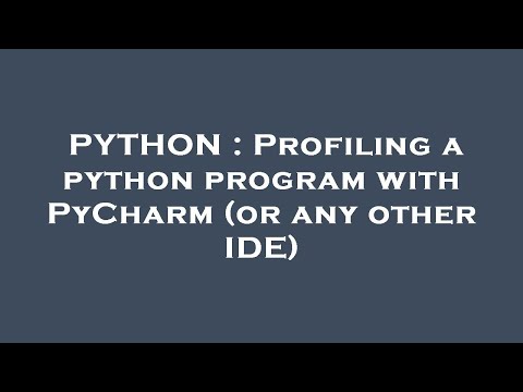 Python Profiling A Python Program With Pycharm Or Any Other Ide