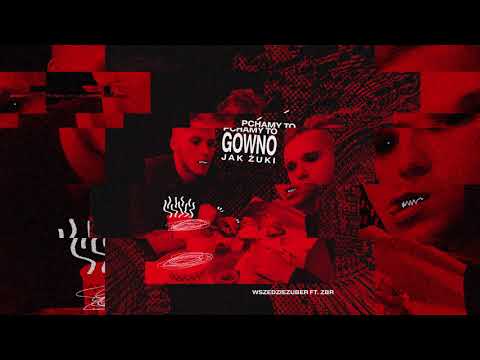 wszedzieZUBER - Pchamy to Gówno jak Żuki (ft. Zbr)