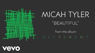 Micah Tyler - Beautiful (Audio)
