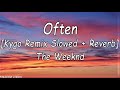 The Weeknd - Often (Kygo-remix) (Slowed + Reverb) (Lyrics Video)(Make that pu**y poppin