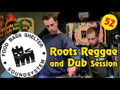 Food Bass Shelter Soundsystem, Roots Reggae and Dub Session 52 Live from the Roots and Dub Attic