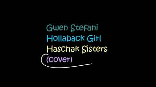 Gwen Stefani Hollaback Girl (Haschak Sisters cover) Lyrics