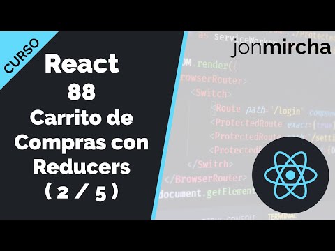 Curso React: 88. Carrito de Compras con Reducers ( 2 / 5 ) - jonmircha