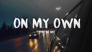 Drew MT -  On My Own (Lyric's)