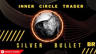 SILVER BULLET - INNER CIRCLE TRADER SETUP (BRASIL)