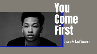 You Come First - Jacob Latimore (With Lyrics!)