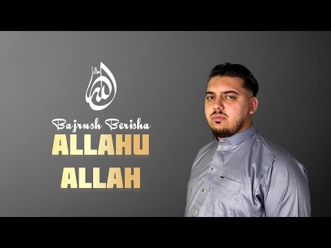 Bajrush Berisha - Allahu Allah