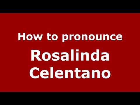 How to pronounce Rosalinda Celentano (Italian/Italy) - PronounceNames.com