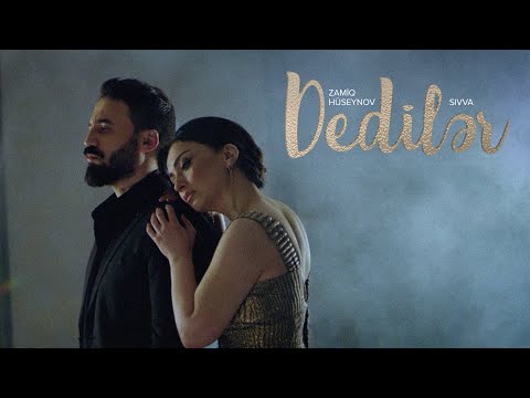Zamiq Hüseynov & Sivva - Dedilər (Rəsmi Musiqi Videosu)