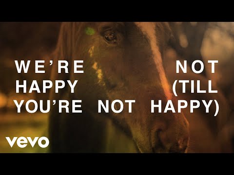 Video thumbnail for We’re Not Happy (Till You’re Not Happy)