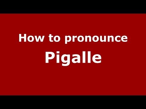 How to pronounce Pigalle