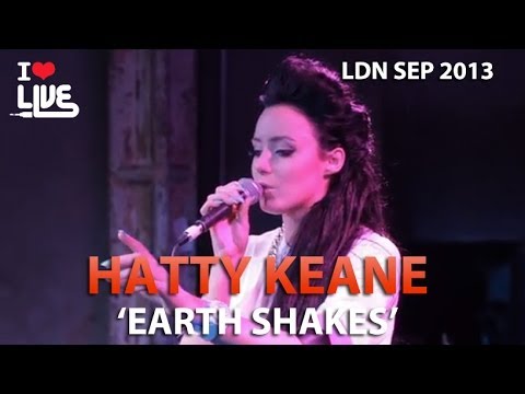 Hatty Keane  - Earth Shakes #ILUVLIVE Sept '13