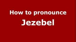 How to pronounce Jezebel