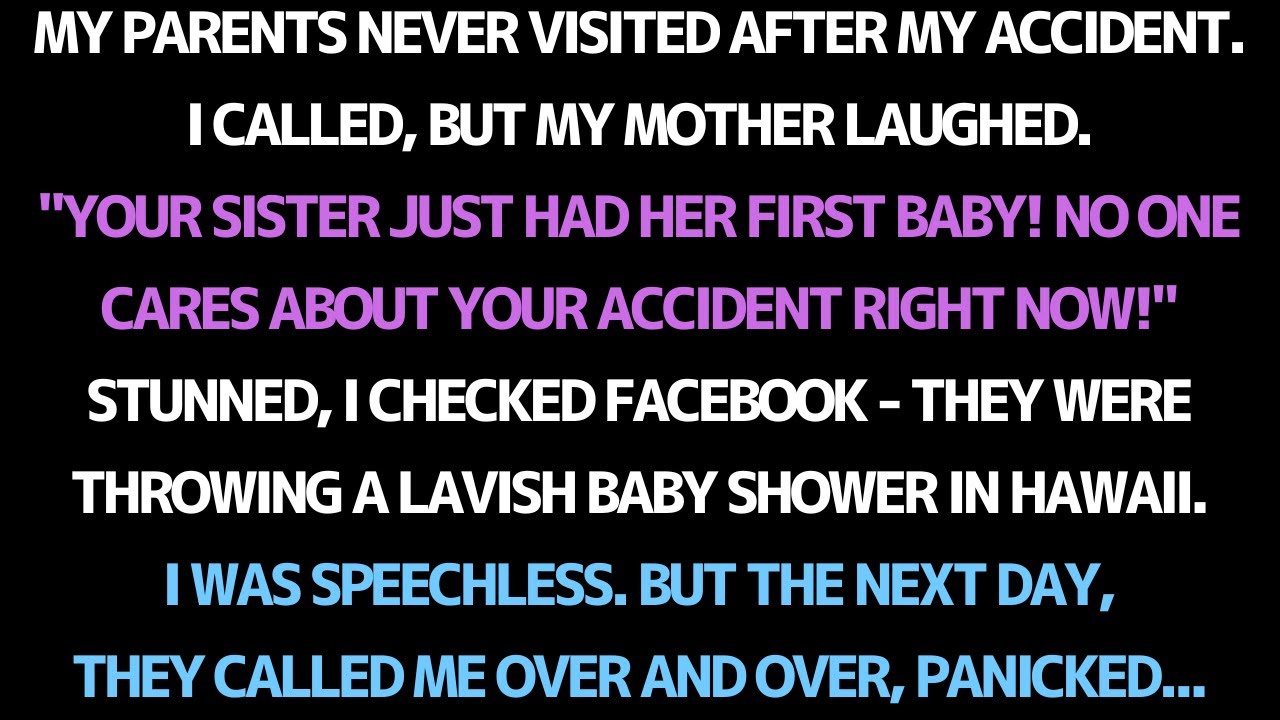 MY PARENTS CHOSE MY SISTER'S BABY SHOWER OVER MY ACCIDENT…