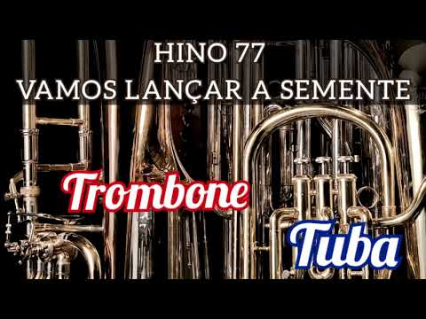 Hino 77 CCB - Vamos lançar a Semente (Tuba e Trombone)