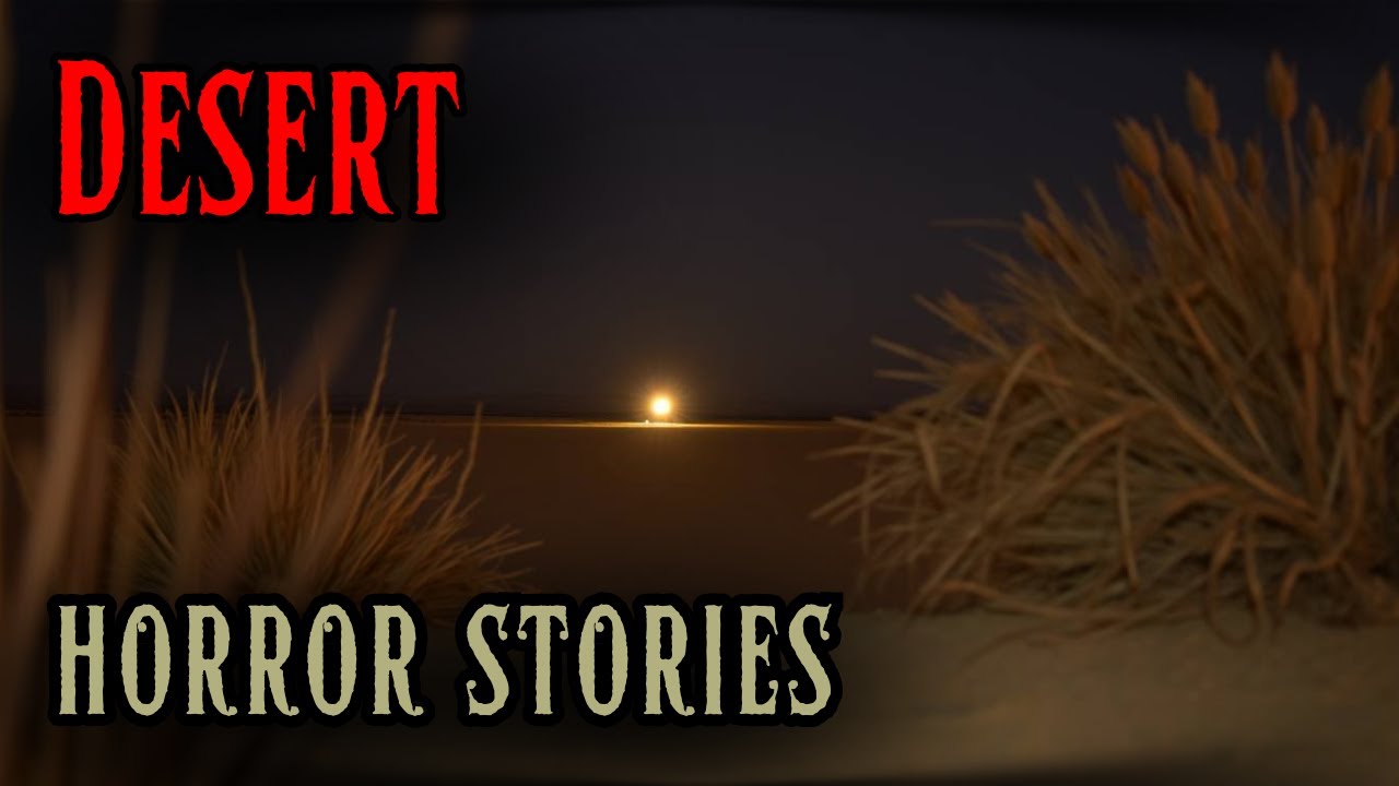 4 Very Disturbing Desert Horror Stories