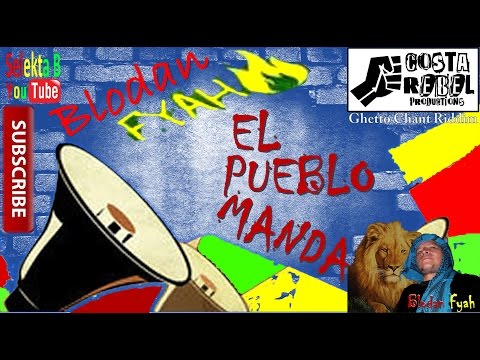 EL PUEBLO MANDA - Blodan Fyah / Ghetto Chant Riddim / Reggae Anti Trump