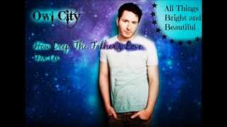 Owl City How Deep the Fathers Love For Us. Lyrics HD From the album All Things Bright and Beautiful.