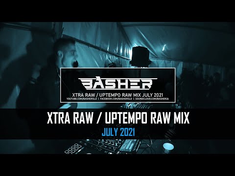 Basher & Dj Pir - Uptempo Raw / Xtra Raw Hardstyle Mix July 2021