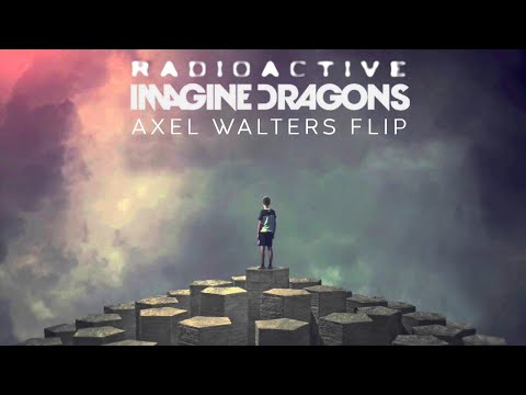💥Imagine Dragons - Radioactive (Axel Walters Flip)[FREE DOWNLOAD]💥